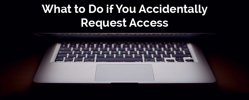 accidentally request access