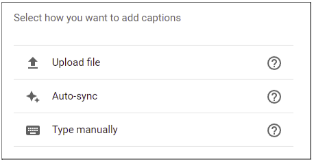 Screenshot of YouTube caption options. upload file, auto-sync, or type manually